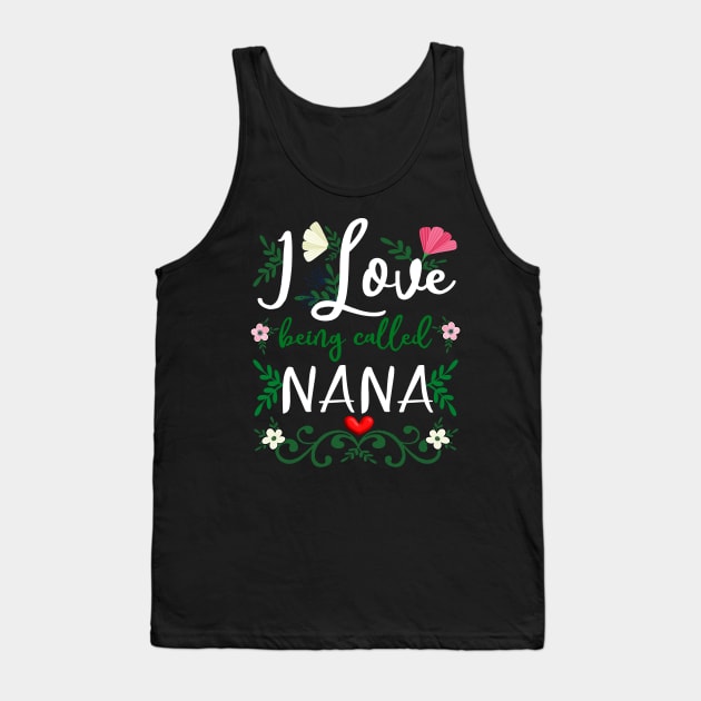 Love Nana I Love Being Called Grandma Mimi Nana Gigi Tank Top by alcoshirts